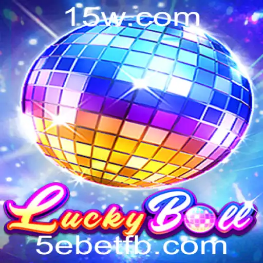 Descubra o Mundo de LuckyBall: Diversão e Aventura com 5ebet